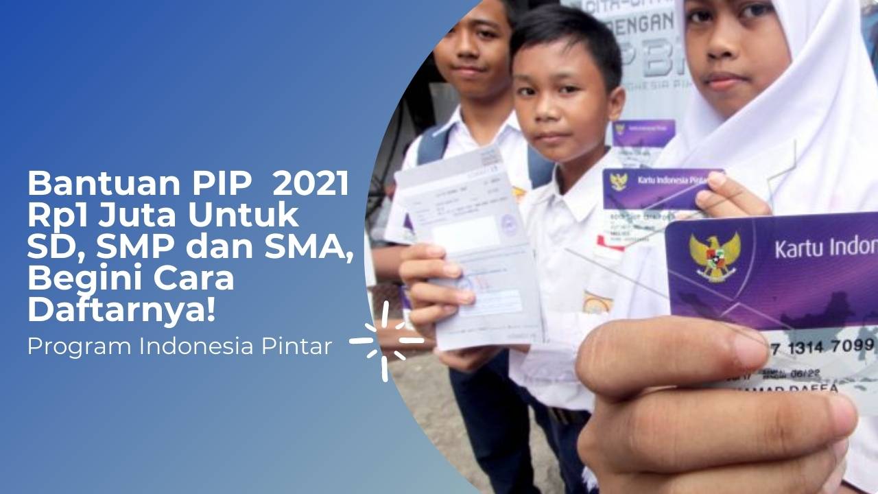 bantuan-pip-2021-senilai-1-juta-rupiah