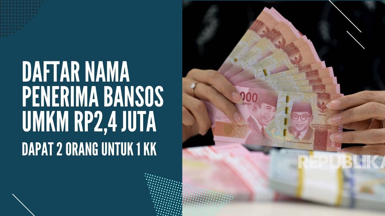 daftar nama penerima bansos umkm 2,4 juta dapat 2 orang untuk 1 keluarga