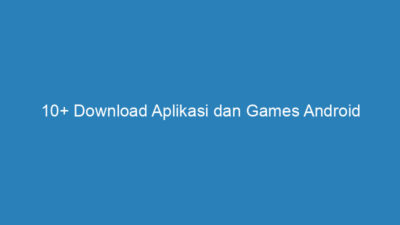 10+ Download Aplikasi dan Games Android Alternatif Play Store