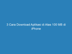 3 Cara Download Aplikasi di Atas 100 MB di iPhone Paling Cepat!