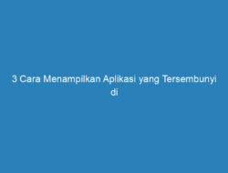 3 Cara Menampilkan Aplikasi yang Tersembunyi di iPhone 2023!