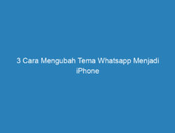 3 Cara Mengubah Tema Whatsapp Menjadi iPhone Tanpa Aplikasi!