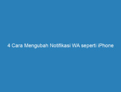 4 Cara Mengubah Notifikasi WA seperti iPhone Tanpa Aplikasi!