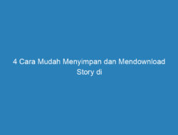 4 Cara Mudah Menyimpan dan Mendownload Story di Instagram