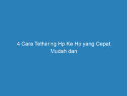 4 Cara Tethering Hp Ke Hp yang Cepat, Mudah dan Praktis!