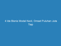 4 Ide Bisnis Modal Kecil, Omset Puluhan Juta Tiap Bulan