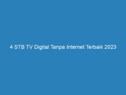 4 STB TV Digital Tanpa Internet Terbaik 2023