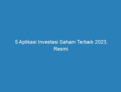 5 Aplikasi Investasi Saham Terbaik 2023, Resmi dan Terdaftar di OJK!