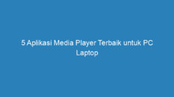 5 Aplikasi Media Player Terbaik untuk PC Laptop Windows