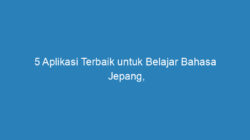 5 Aplikasi Terbaik untuk Belajar Bahasa Jepang, Wajib Coba!