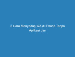 5 Cara Menyadap WA di iPhone Tanpa Aplikasi dan Aplikasi Terbaik 2023!