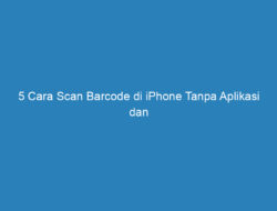 5 Cara Scan Barcode di iPhone Tanpa Aplikasi dan Aplikasi Terbaik 2023!