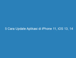 5 Cara Update Aplikasi di iPhone 11, iOS 13, 14 dan 15 Terlengkap!