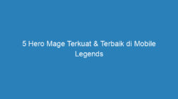 5 Hero Mage Terkuat & Terbaik di Mobile Legends 2019, Wajib Mencobanya!