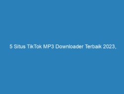 5 Situs TikTok MP3 Downloader Terbaik 2023, Praktis dan Gratis!