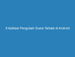 6 Aplikasi Pengubah Suara Terbaik di Android