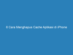 6 Cara Menghapus Cache Aplikasi di iPhone Terlengkap 2023!