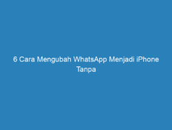 6 Cara Mengubah WhatsApp Menjadi iPhone Tanpa Aplikasi!