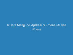 6 Cara Mengunci Aplikasi di iPhone 5S dan iPhone 11, Dijamin Aman!