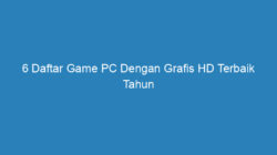 6 Daftar Game PC Dengan Grafis HD Terbaik Tahun 2021