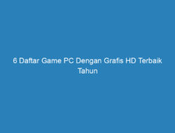 6 Daftar Game PC Dengan Grafis HD Terbaik Tahun 2021