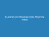 6 Layanan Live Broadcast Video Streaming Terbaik