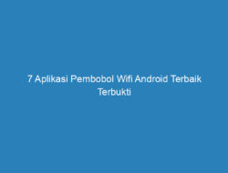 7 Aplikasi Pembobol Wifi Android Terbaik Terbukti Tahun ini, Kamu Wajib Tau!