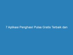 7 Aplikasi Penghasil Pulsa Gratis Terbaik dan Terpercaya, Kamu Wajib Mencoba!