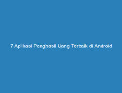 7 Aplikasi Penghasil Uang Terbaik di Android 2023, Dijamin Cair dan Untung!