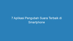 7 Aplikasi Pengubah Suara Terbaik di Smartphone Android, Wajib Mencobanya!