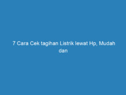 7 Cara Cek tagihan Listrik lewat Hp, Mudah dan Praktis!