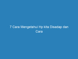 7 Cara Mengetahui Hp kita Disadap dan Cara Mengatasinya!