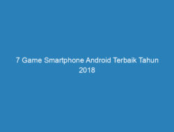 7 Game Smartphone Android Terbaik Tahun 2018