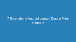 7 Smartphone Android dengan Desain Mirip iPhone X