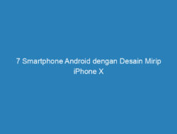 7 Smartphone Android dengan Desain Mirip iPhone X