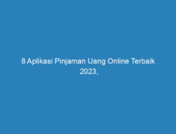 8 Aplikasi Pinjaman Uang Online Terbaik 2023, Aman dan Terpercaya!