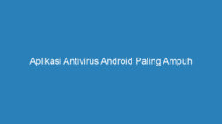 Aplikasi Antivirus Android Paling Ampuh