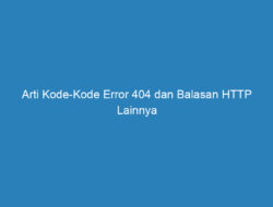 Arti Kode-Kode Error 404 dan Balasan HTTP Lainnya di Internet