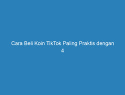 Cara Beli Koin TikTok Paling Praktis dengan 4 Metode Pembayaran!