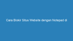 Cara Blokir Situs Website dengan Notepad di Windows