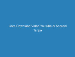 Cara Download Video Youtube di Android Tanpa Aplikasi