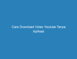 Cara Download Video Youtube Tanpa Aplikasi