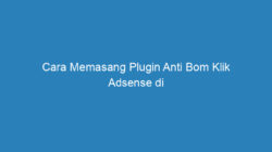 Cara Memasang Plugin Anti Bom Klik Adsense di WordPress