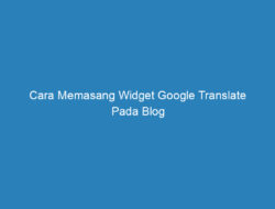 Cara Memasang Widget Google Translate Pada Blog