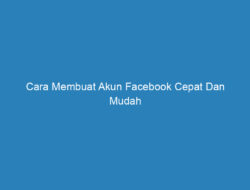 Cara Membuat Akun Facebook Cepat Dan Mudah