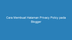 Cara Membuat Halaman Privacy Policy pada Blogger