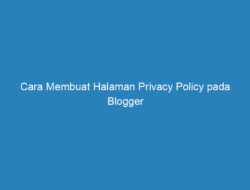 Cara Membuat Halaman Privacy Policy pada Blogger