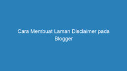 Cara Membuat Laman Disclaimer pada Blogger