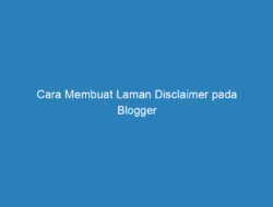 Cara Membuat Laman Disclaimer pada Blogger