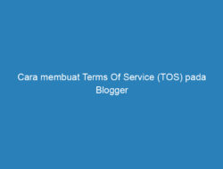 Cara membuat Terms Of Service (TOS) pada Blogger